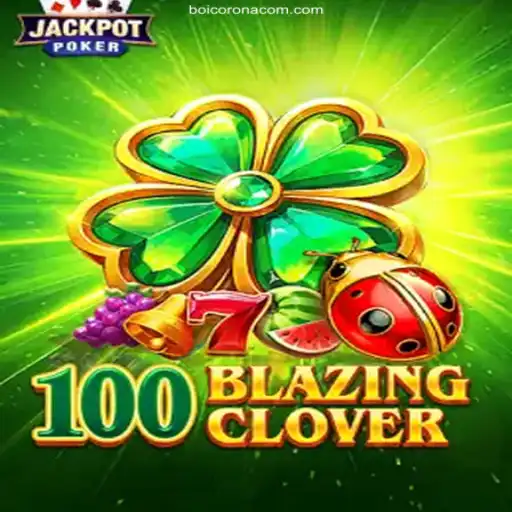 Exploring the Thrilling World of 100BlazingClover
